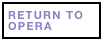 RETURN TO OPERA