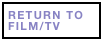 RETURN TO FILM/TV