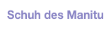 Schuh des Manitu