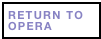 RETURN TO OPERA