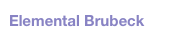 Elemental Brubeck
