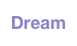 Dream