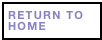 RETURN TO HOME